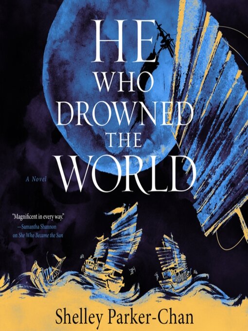 Title details for He Who Drowned the World by Shelley Parker-Chan - Available